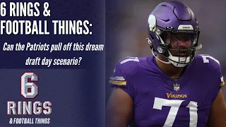 Can the Patriots pull off this dream draft day scenario? | 6 Rings & Football Things