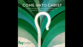 Come Unto Christ | 2014 Youth Theme Music (Full Album)