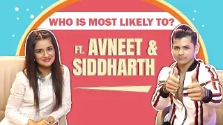 Who Is Most Likely To? Ft. Avneet Kaur And Siddharth Nigam | Fun Secrets Out | Exclusive