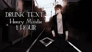 Drunk Text (Henry Moodie) || 1 Hour