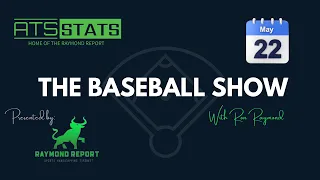 The Baseball Show with Ron Raymond - Free MLB Picks (5/22/24)