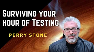 Guest Perry Stone: Surviving Your Hour of Testing