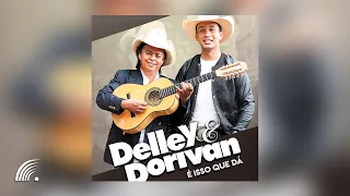 Delley & Dorivan - É Isso Que Dá -  Álbum Completo