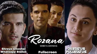 Rozana Fullscreen Whatsapp Status ShreyaGhoshal Song 💕 Tapsee Pannu Sad Status Song Naam Shabana