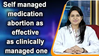 Self managed medication abortion as effective as clinically managed one