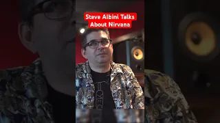 “I was not a fan of Nirvana” Steve Albini talks about recording Nirvana #shorts #nirvana #grunge