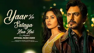 Yaar Ka Sataya Hua Hai ( Full Song ) Nawazuddin Siddiqui | Shehnaaz Gill | B Praak | Jaani