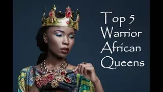 Top 5 Warrior African Queens