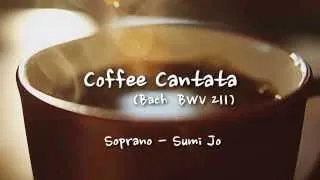 Sumi Jo - 'Coffee Cantata' by J.S.Bach (Eng &한글 Lyrics)