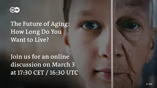 The Future of Aging: How Long Do You Want to Live? - An online discussion by DW Documentary