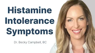 Are Your Symptoms Due to Histamine Intolerance with Dr. Becky Campbell
