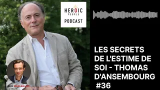 Thomas d'Ansembourg - Les secrets de l'estime de soi #36