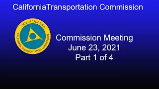 California Transportation Commission Meeting 6/23/21  Part 1 of 4