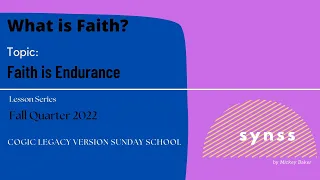 Faith is Endurance (COGIC Legacy Version Sunday School)