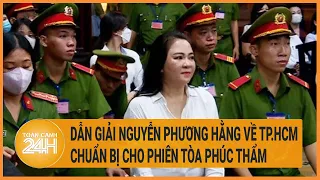 Dẫn giải Nguyễn Phương Hằng về TP.HCM chuẩn bị cho phiên tòa phúc thẩm