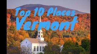 Top 10 Best Places to Visit in Vermont