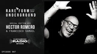 RARE FORM UNDERGROUND EP007 - W/HECTOR ROMERO & FRANCISCO SAMUEL