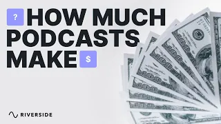 How Much Money Do Podcasters Make?