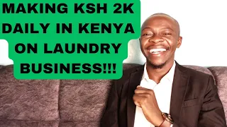 HOW to MAKE 2K DAILY FROM HOME with SIMPLE LAUNDRY SOLUTIONS BIZ OF 50K#kenya #nairobi #goodjoseph