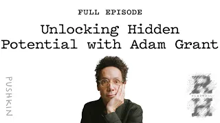 Unlocking Hidden Potential with Adam Grant | Revisionist History | Malcolm Gladwell