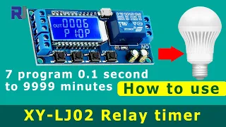 Home Automation: How to use 7 Program 0.1s to 9999 minutes Relay Timer XY-LJ02