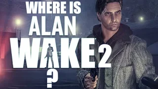 Where The Hell Is Alan Wake 2?