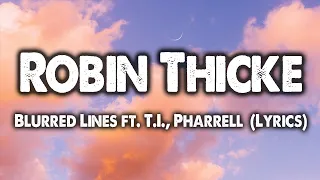 Robin Thicke - Blurred Lines ft. T.I., Pharrell (Lyrics)