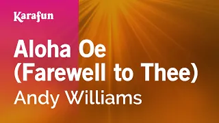 Aloha Oe (Farewell to Thee) - Andy Williams | Karaoke Version | KaraFun