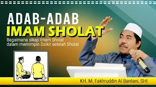 Wajib tahu adab-adab Imam Sholat II KH. M. Fakhruddin Al Bantani, SHI #mfatv #khmfakhruddinalbantani