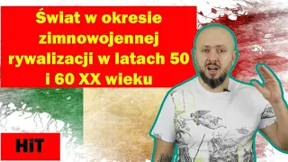 HiT- Świat w okresie zimnowojennej rywalizacji w latach 50 i 60 XX wieku. Rozdział 3. Temat 4