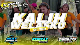 DJ KALIH WELASKU ( Anane Mung Tresno) • DENNY CAKNAN | STYLE THAILAND X SLOW BASS VIRAL TIKTOK 2023