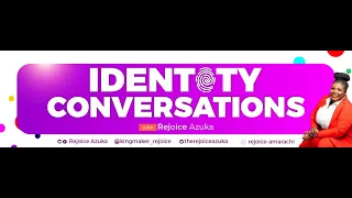 Identity Conversations with Rejoice Azuka