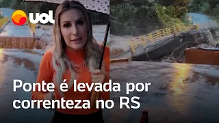 Chuvas no RS: Ponte é levada por correnteza enquanto prefeita gravava vídeo em Santa Tereza; veja