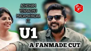 ACHCHAM YENBADHU MADAMAIYADAA FT. U1 ❤️ | Silambarasan | Manjima Mohan