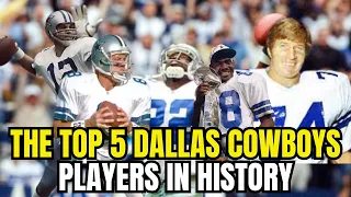 THE TOP 5 DALLAS COWBOYS PLAYERS IN HISTORY