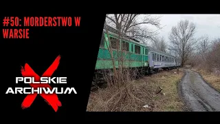Polskie Archiwum X #50: Morderstwo w Warsie