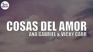 Cosas del Amor (Letra) - Ana Gabriel & Vicky Carr