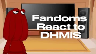 Fandoms react to DHMIS|| sorry it’s short|| the thumbnail is lazy okay ik😭