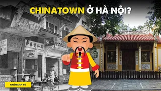 NGƯỜI HOA đã từng Ở ĐÂU ở HÀ NỘI? | Lt Phan | THẾ GIỚI