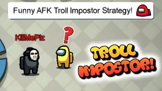 A Funny AFK TROLL Impostor Winning Strategy In Among Us!