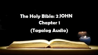 (24) The Holy Bible: 2 JOHN  Chapter 1 (Tagalog Audio)