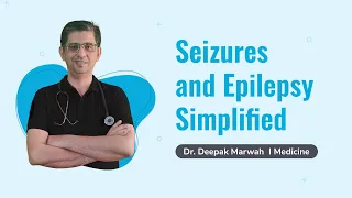 Seizures and Epilepsy Simplified | Dr. Deepak Marwah | Medicine | PrepLadder