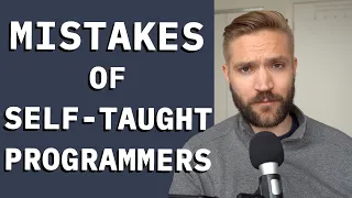 Biggest Self-Taught Programmer Mistakes [RANT]
