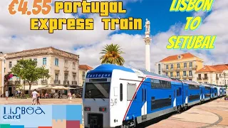 €4.5 Express Train from Lisbon to Setubal Portugal 🚄 | speed