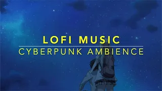 Cyberpunk サイバーパンク Anime アニメ LoFi Music 音楽 Beats Ambience Nighttime Sounds ASMR 音フェチ Chill Synthwave