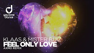 Klaas & Mister Ruiz – Feel only love (AXMO Remix)