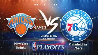 NBA PLAYOFFS: New York Knicks vs Philadelphia 76ers Live Play-by-Play and Reaction - Game 3