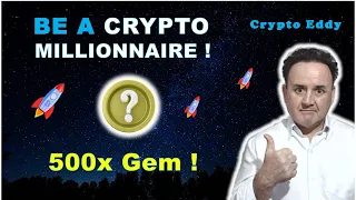 Crypto Millions, 500x Your Money - Eddy Reveals A Tiny Cap Gem That Could Make You Rich !