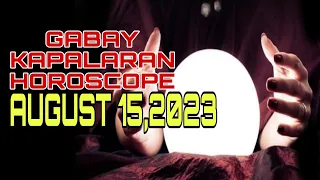 GABAY KAPALARAN HOROSCOPE AUGUST 15,2023 KALUSUGAN, PAG-IBIG AT DATUNG-APPLE PAGUIO7