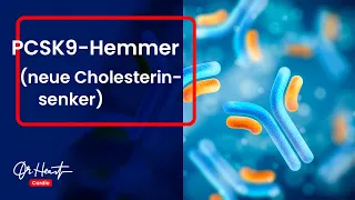 Die neuen Cholesterinsenker (PCSK-9-Hemmer) | Dr.Heart